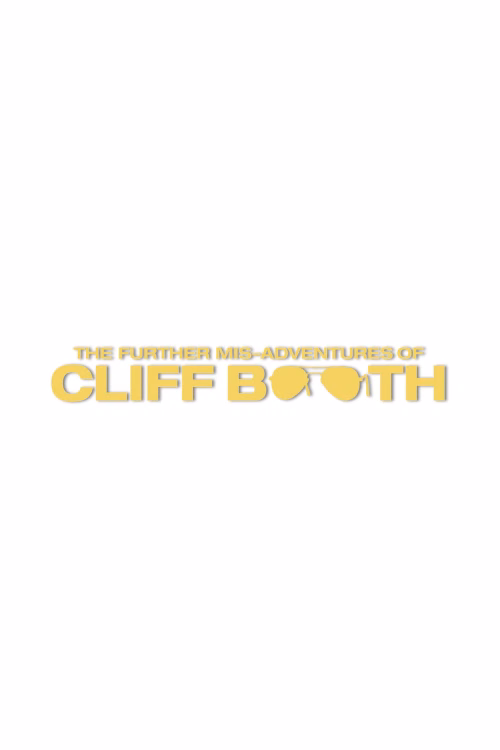 THE FURTHER MIS-ADVENTURES OF CLIFF BOOTH